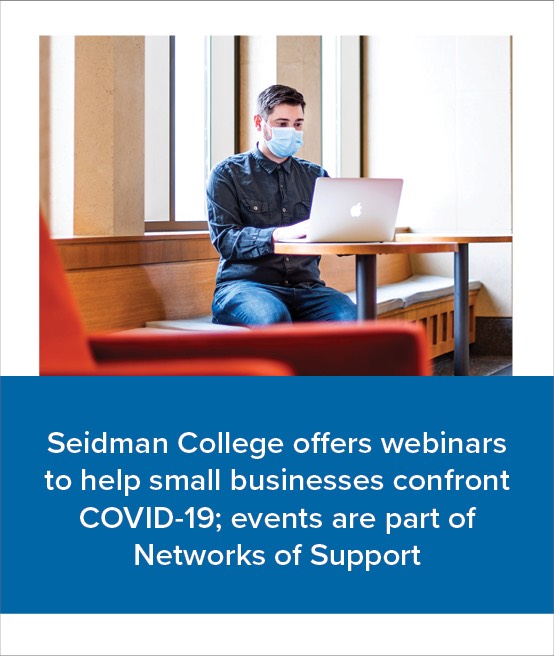 Seidman College offers webinars to help small businesses confront COVID-19; events are part of Networks of Support